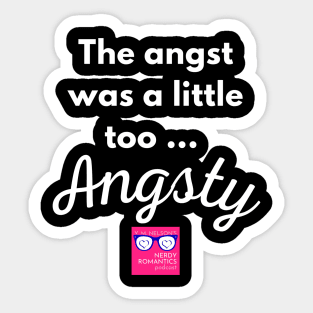 "Too Angsty" white letters romance logo -NRP Sticker